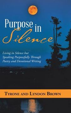 portada Purpose in Silence: Living in Silence but Speaking Purposefully Through Poetry and Devotional Writing (in English)