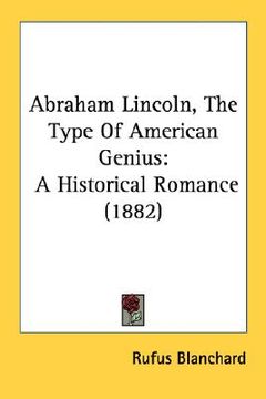 portada abraham lincoln, the type of american genius: a historical romance (1882) (in English)