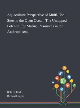portada Aquaculture Perspective of Multi-Use Sites in the Open Ocean: The Untapped Potential for Marine Resources in the Anthropocene (in English)
