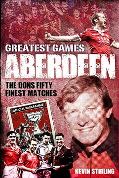 portada Aberdeen Greatest Games: The Dons' Fifty Finest Matches (en Inglés)