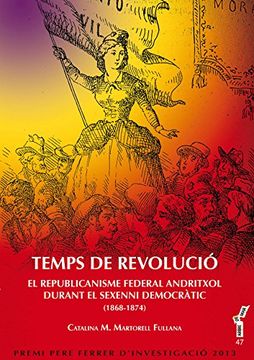 portada Temps de revolució: El republicanisme federal andritxol durant el sexenni democràtic (1868-1874) 