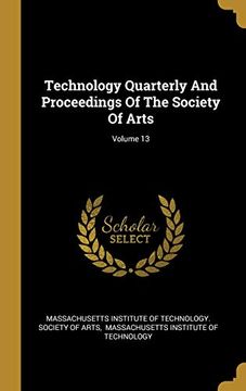 portada Technology Quarterly and Proceedings of the Society of Arts; Volume 13 (in English)