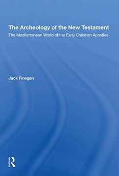 portada The Archaeology of the new Testament: The Mediterranean World of the Early Christian Apostles 