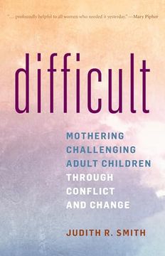 portada Difficult: Mothering Challenging Adult Children Through Conflict and Change (en Inglés)