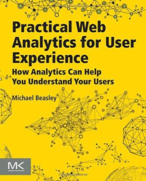 portada Practical Web Analytics for User Experience: How Analytics Can Help You Understand Your Users