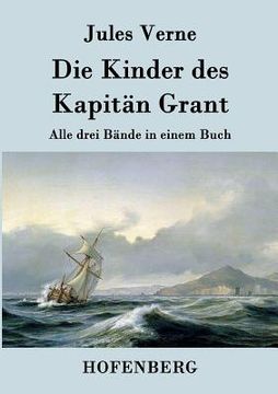 portada Die Kinder des Kapitän Grant: Alle drei Bände in einem Buch (en Alemán)