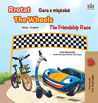 portada The Wheels the Friendship Race (Albanian English Bilingual Children'S Book) (Albanian English Bilingual Collection) (in Albanés)