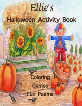 portada Ellie's Halloween Activity Book: (Personalized Books for Children), Games: mazes, connect the dots, crossword puzzle, coloring, & poems, Large Print O (en Inglés)