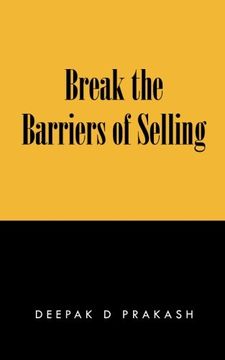 portada Break the Barriers of Selling: 10 Barriers of Selling to Break