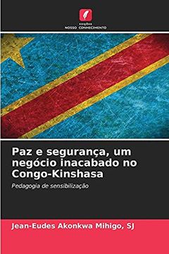 portada Paz e Segurança, um Negócio Inacabado no Congo-Kinshasa (en Portugués)