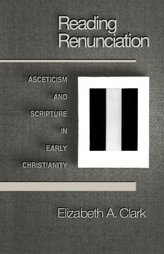 portada Reading Renunciation: Asceticism and Scripture in Early Christianity (en Inglés)