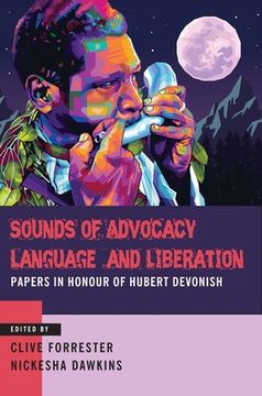 portada Sounds of Advocacy, Language and Liberation: Papers in Honour of Hubert Devonish