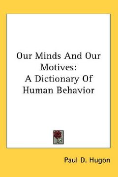portada our minds and our motives: a dictionary of human behavior (en Inglés)