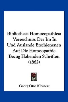 portada Bibliotheca Homoeopathica: Verzeichniss Der Im In Und Auslande Erschienenen Auf Die Homoopathie Bezug Habenden Schriften (1862) (in German)