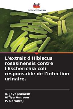 portada L'extrait d'Hibiscus rosasinensis contre l'Escherichia coli responsable de l'infection urinaire. (en Francés)