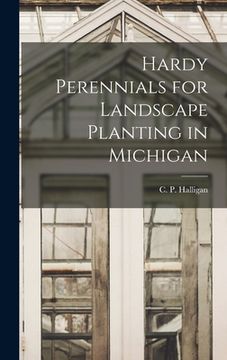 portada Hardy Perennials for Landscape Planting in Michigan (en Inglés)