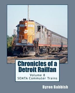 portada Chronicles of a Detroit Railfan Volume 8: SEMTA Commuter Trains