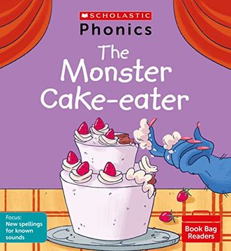 portada Phonics Readers: The Monster Cake-Eater (Set 10). Decodable Phonic Reader for Ages 4-6 Exactly Matches Little Wandle Letters and Sounds Revised? Phase 5. (Phonics Book bag Readers)