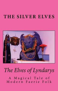 portada The Elves of Lyndarys: A Magical Tale of Modern Faerie Folk (en Inglés)