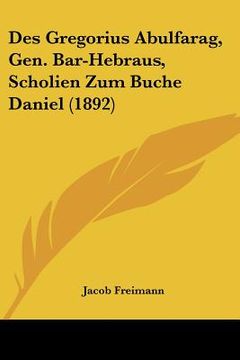 portada Des Gregorius Abulfarag, Gen. Bar-Hebraus, Scholien Zum Buche Daniel (1892) (in German)