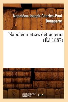portada Napoléon Et Ses Détracteurs (Éd.1887) (en Francés)