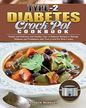 portada Type-2 Diabetes Crock Pot Cookbook: Simple and Delicious and Healthy Type-2 Diabetes Recipes to Manage Diabetes and Prediabetes with Your Crock Pot Sl