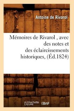 portada Mémoires de Rivarol, Avec Des Notes Et Des Éclaircissements Historiques, (Éd.1824) (en Francés)