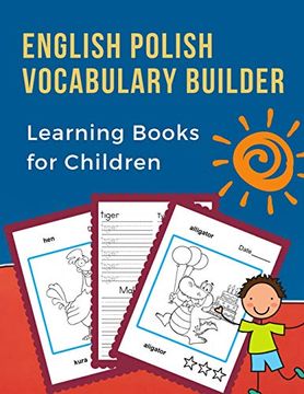 portada English Polish Vocabulary Builder Learning Books for Children: First 100 Learning Bilingual Frequency Animals Word Card Games. Full Visual Dictionary. New Language for Kids. 9 (Polski Angielski) (en Inglés)