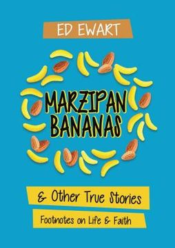 portada Marzipan Bananas: And Other True Stories: Footnotes on Life and Faith (en Inglés)