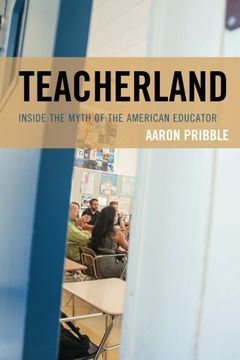 portada Teacherland: Inside the Myth of the American Educator