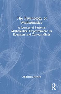 portada The Psychology of Mathematics: A Journey of Personal Mathematical Empowerment for Educators and Curious Minds (en Inglés)