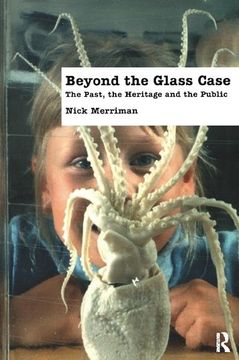 portada Beyond the Glass Case: The Past, the Heritage and the Public, Second Edition