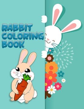 portada Rabbit coloring book: Super And Discover This Unique rabbit Collection Of 50+ Coloring Pages Ever