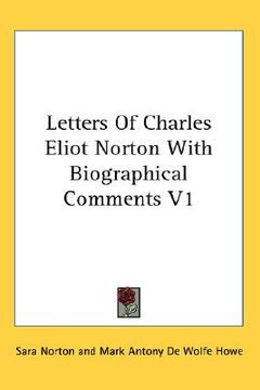 portada letters of charles eliot norton with biographical comments v1 (en Inglés)