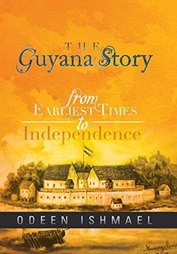 portada The Guyana Story: From Earliest Times to Independence (en Inglés)