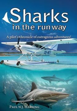 portada Sharks in the Runway: A Seaplane Pilot's Fifty-Year Journey Through Bahamian Times! (en Inglés)