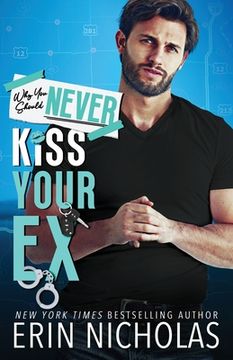 portada Why You Should Never Kiss Your Ex (en Inglés)