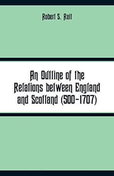 portada An Outline of the Relations Between England and Scotland (500-1707) (en Inglés)