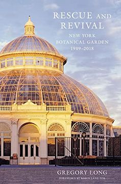 portada Rescue and Revival: New York Botanical Garden, 1989-2018 (en Inglés)