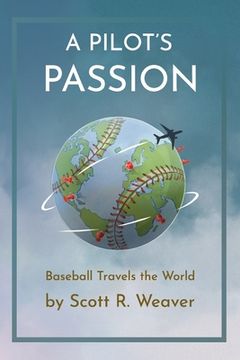 portada A Pilot's Passion: Baseball Travels the World (in English)
