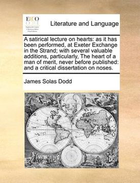 portada a satirical lecture on hearts: as it has been performed, at exeter exchange in the strand; with several valuable additions, particularly, the heart (en Inglés)