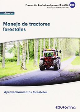 portada UF0274. Manejo de tractores forestales. Certificado de profesionalidad Aprovechamientos Forestales. Familia Profesional Agraria. Formación para el empleo