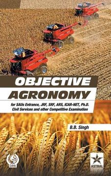 portada Objective Agronomy: for SAUs Entrance, JRF, SRF, ARS, ICAR-NET, Ph.D Civil Services and other Competitive Examination (PB) (en Inglés)