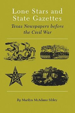 portada lone stars and state gazettes: texas newspapers before the civil war (en Inglés)