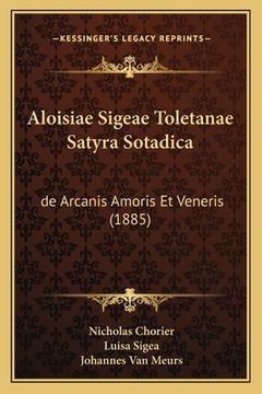 portada Aloisiae Sigeae Toletanae Satyra Sotadica: de Arcanis Amoris Et Veneris (1885) (in Latin)