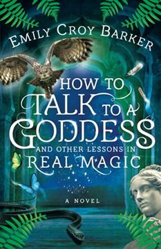 portada How to Talk to a Goddess and Other Lessons in Real Magic (The Thinking Woman'S Guide to Real Magic) (en Inglés)