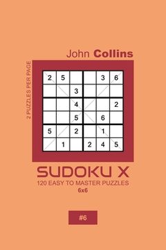 portada Sudoku X - 120 Easy To Master Puzzles 6x6 - 6 (en Inglés)