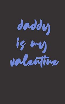 portada Daddy is my Valentine: Love Between Mother & Daughter to Show off her Caringness With This Gift Idea and let her Girl Know how Much She's Loved (in English)