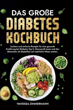 portada Das große Diabetes Kochbuch: Leckere und einfache Rezepte für eine gesunde Ernährung bei Diabetes Typ 2. Genussvoll essen und den Blutzucker als Di (in German)