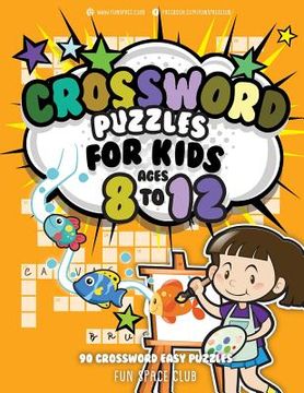 portada Crossword Puzzles for Kids Ages 8 to 12: 90 Crossword Easy Puzzle Books (en Inglés)